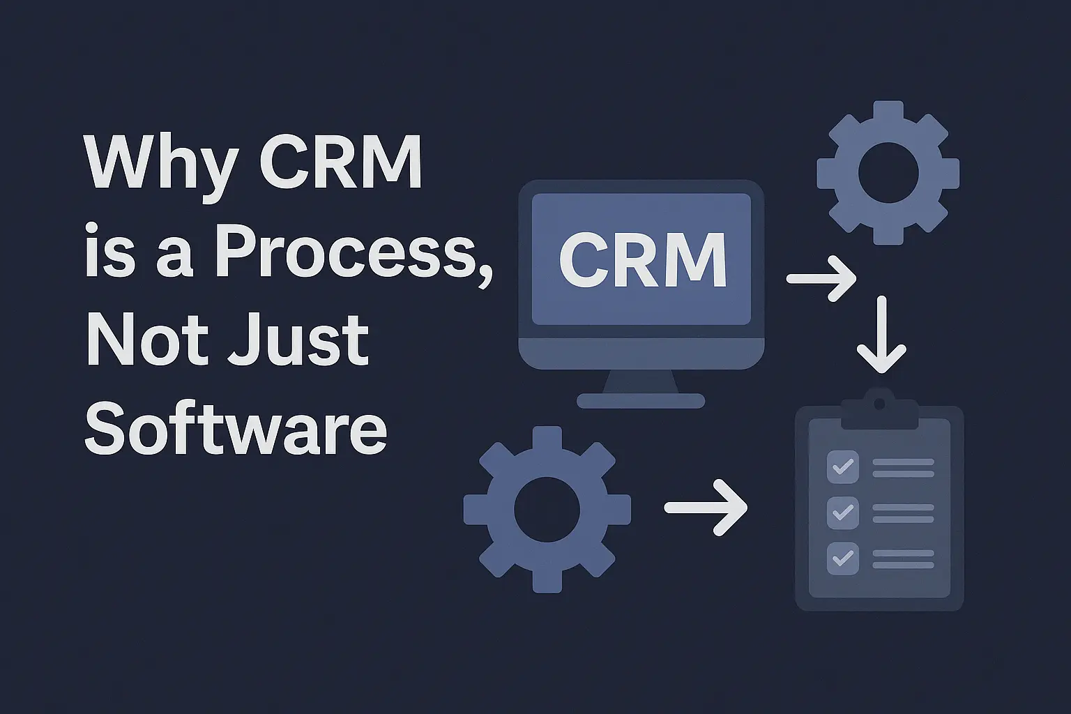 Why CRM is a process, not just software.